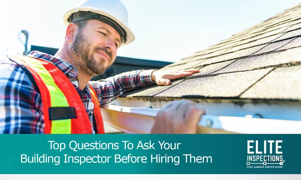 Best Questions to Ask Building Inspectors Before Hiring - Elite Inspections